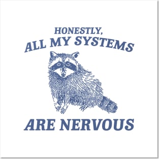 Actually All My Systems Are Nervous Funny Sarcastic Raccoon Shirt, Mental Health Sweatshirt, Gag Shirt for Women Posters and Art